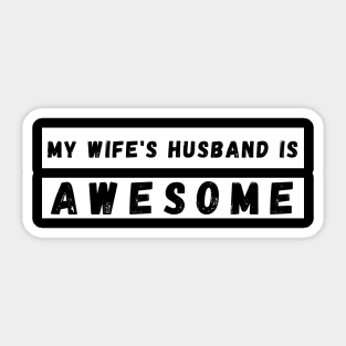 My Wifes Husband is Awesome. Funny Husband Wife Dad Design. Sticker